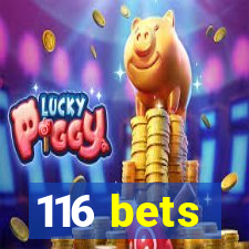 116 bets
